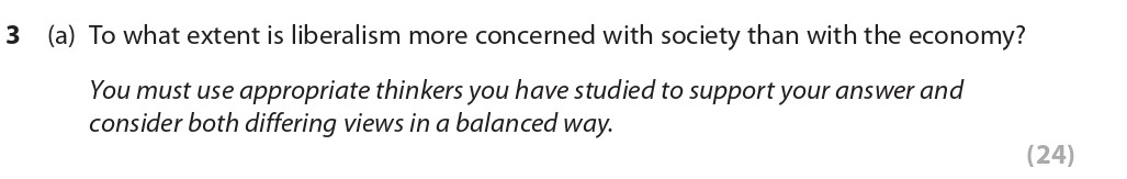 To-what-extent-is-liberalism-more-concerned-with-society-than-with-the-economy?--You-must-use-appropriate-thinkers-you-have-studied-to-support-your-answer-and-consider-both-differing-views-in-a-balanced-way.-Edexcel-A-Level Politics-Question 3-2021-Paper 1.png